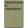 Hazelmuizen in Vlaanderen door Goedele Verbeylen