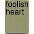 Foolish heart