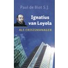 Ignatius van Loyola als crisismanager by P. de Blot