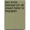 Een korte leidraad om de Islaam beter te begrijpen by I.A. Ibrahiem