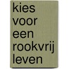 Kies voor een rookvrij leven by Unknown
