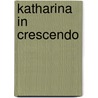 Katharina in Crescendo door Katrien Segers