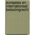 Europees en internationaal belastingrecht