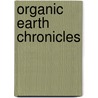 Organic earth chronicles door Onbekend