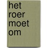 Het roer moet om door Janneke van der Voort