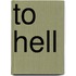 To Hell
