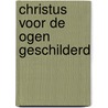 Christus voor de ogen geschilderd by A. Simons