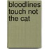 Bloodlines touch not the cat