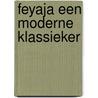 feyaja een moderne klassieker by Joost Heuver
