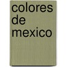 Colores de Mexico door Onbekend