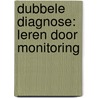 Dubbele diagnose: leren door monitoring by T.B. Holsbeek