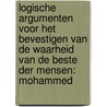 Logische argumenten voor het bevestigen van de waarheid van de beste der mensen: Mohammed door AbdulMuhsin ibn Zabn AlMutairi