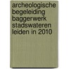 Archeologische begeleiding baggerwerk stadswateren Leiden in 2010 by K.M. van Dijk