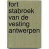 Fort stabroek van de vesting Antwerpen door Simon Devos