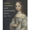 Portret in portret in de Nederlandse kunst 1550 + 2012 door Onbekend