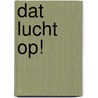 Dat lucht op! by Tome