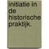 Initiatie in de historische praktijk.