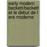 Early modern Beckett/Beckett et le debut de l ere moderne by Unknown