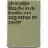 Christelijke filosofie in de traditie van Augustinus en Calvijn