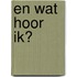 En wat hoor ik?