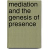 Mediation and the genesis of presence door Birgit Meyer