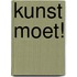 Kunst moet!