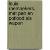 Louis Raemaekers, met pen en potlood als wapen by Ariane de Ranitz