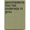 Geschiedenis van het onderwijs in Grou by Unknown