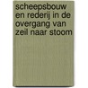 Scheepsbouw en rederij in de overgang van zeil naar stoom by Petra Vermeulen