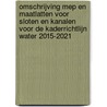 Omschrijving MEP en maatlatten voor sloten en kanalen voor de kaderrichtlijn water 2015-2021 door Onbekend