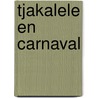 Tjakalele en carnaval door Tonny van der Mee