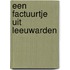 Een factuurtje uit Leeuwarden