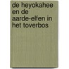 De heyokahee en de aarde-elfen in het toverbos door Briony Vanden Bussche