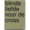 Blinde liefde voor de cross door Jean-Marie Schepens