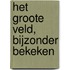 Het groote veld, bijzonder bekeken