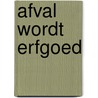 Afval wordt erfgoed by B.P. Tuin