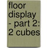 Floor display - part 2: 2 cubes door Onbekend