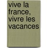 Vive la France, vivre les vacances by Ed Scheppink