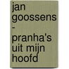 Jan Goossens - Pranha's uit mijn hoofd door Wim Van Esbroeck