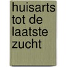 Huisarts tot de laatste zucht by C.H. Hak