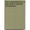 Flow characteristics in lean direct injection combustors door Dewanji Dipanjay