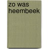 Zo was Heembeek by Jan Verbesselt