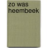 Zo was Heembeek door Jan Verbesselt