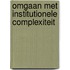Omgaan met institutionele complexiteit