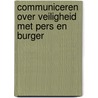 Communiceren over veiligheid met pers en burger door Onbekend