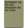 Opstappen als het kan, afstappen als het moet by Jaco Berveling