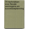 70 technieken voor fiscale vermogens-en successieplanning door Peter VanRyckeghem