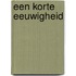 Een korte eeuwigheid