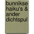 Bunnikse haiku's & ander dichtspul