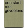 Een start met gevoelens by Rene Manders